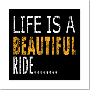 Life Is A Beautiful Ride Posters and Art